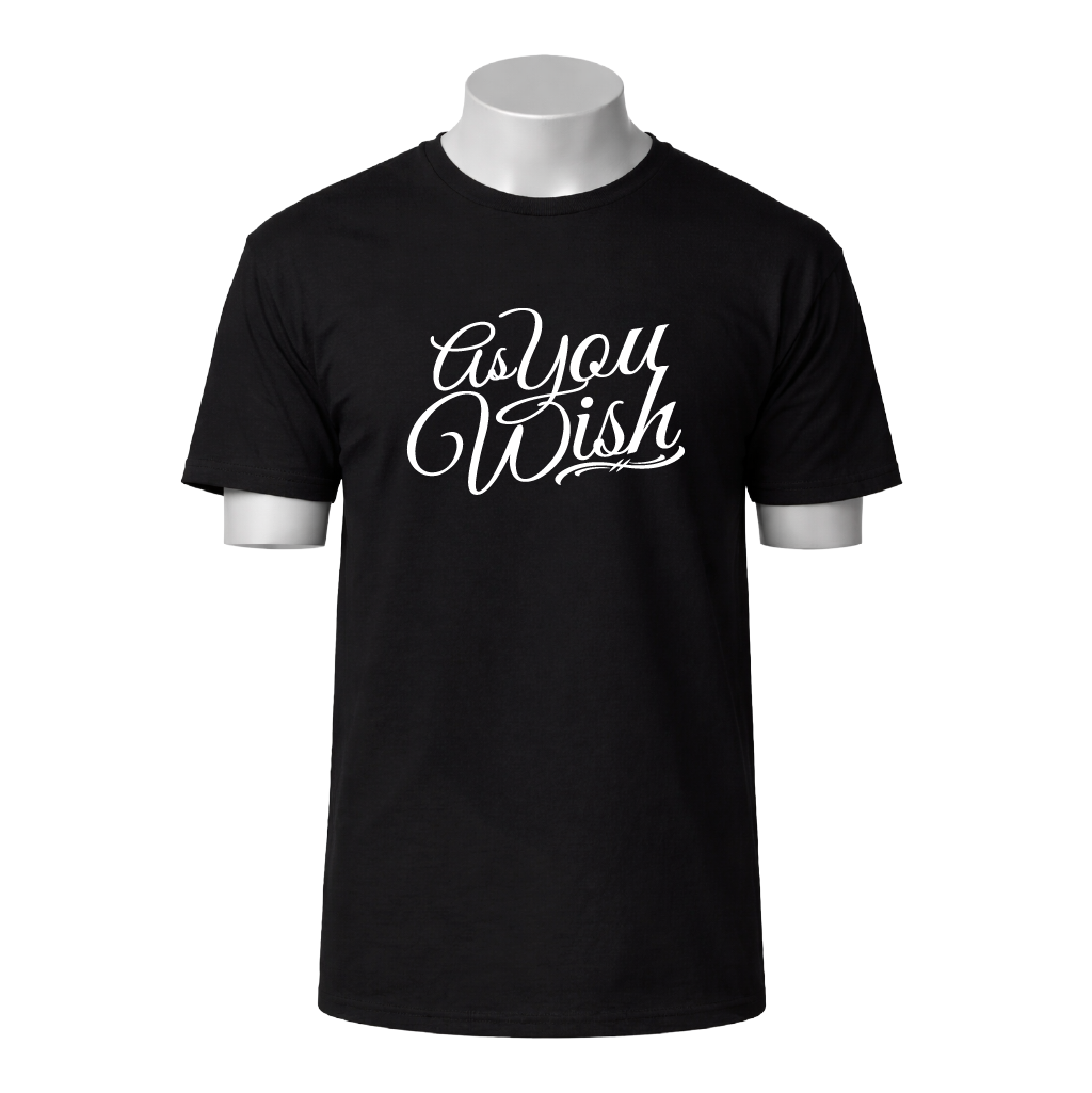 Black t-shirt with white text 'As You Wish' on a white background