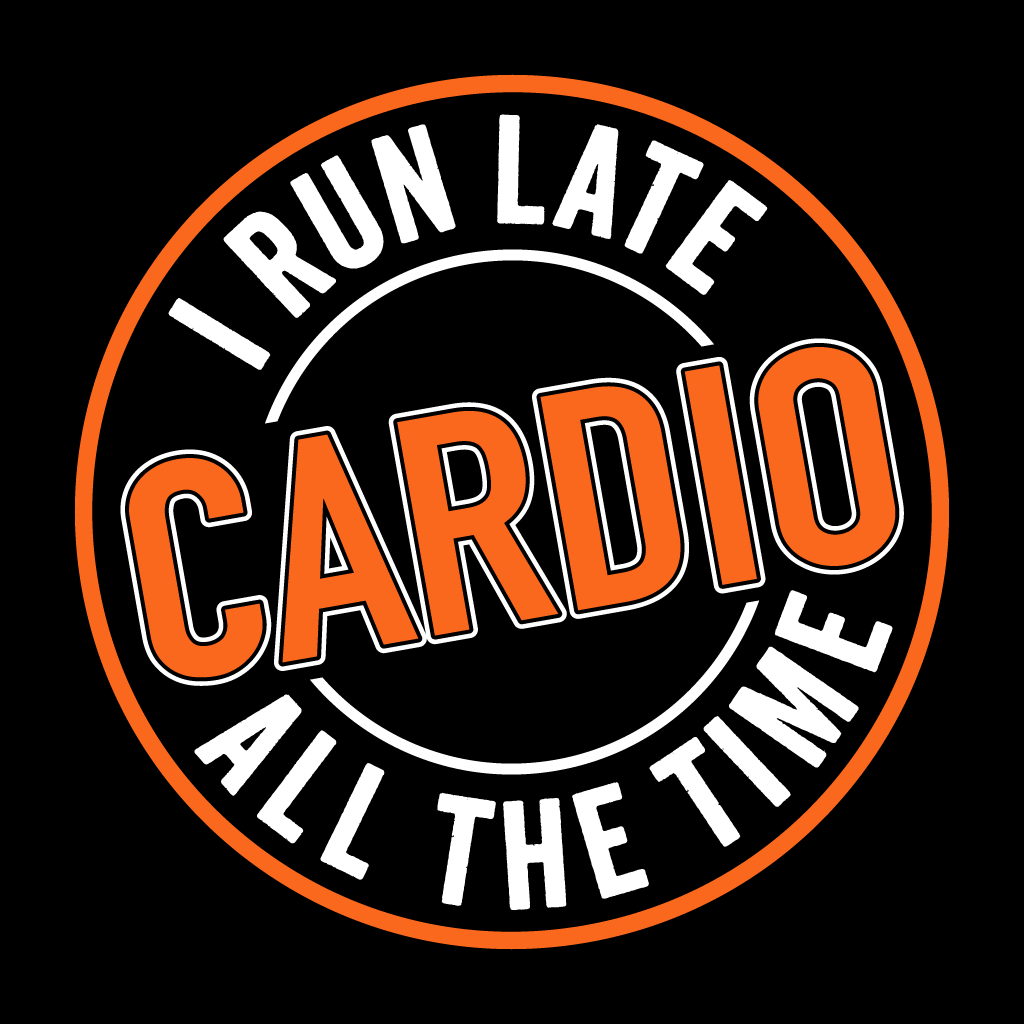 Circular logo with text 'I Run Late Cardio All The Time' on a black background