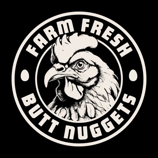 Black and white logo with a rooster illustration and text 'Farm Fresh Butt Nuggets' on a black background.