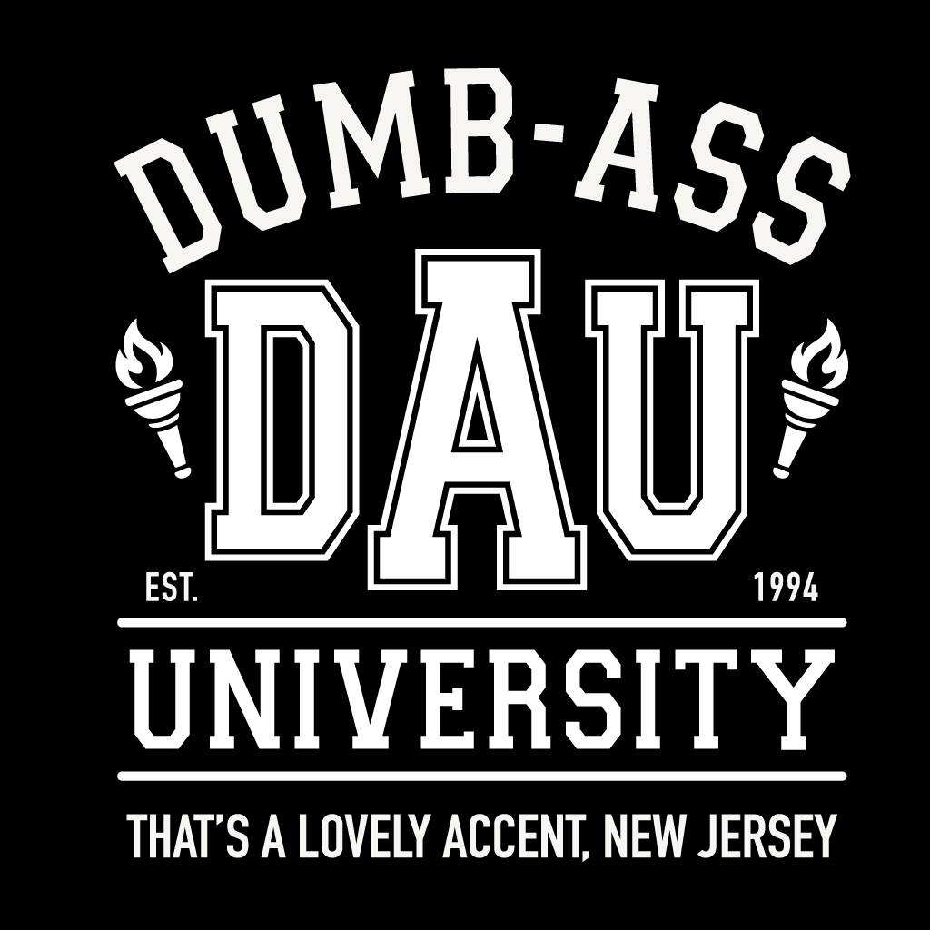 Black t-shirt with white text 'DUMB-ASS DAU UNIVERSITY' and additional text on a black background