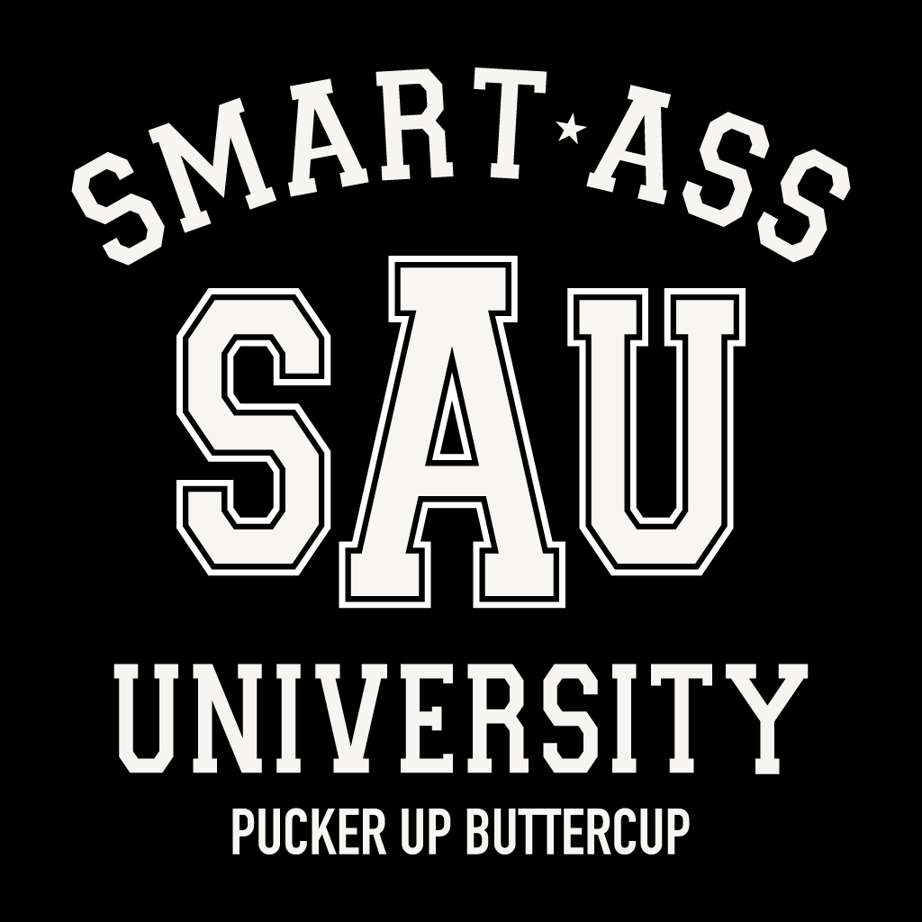 Black t-shirt with white text 'SMART ASS SAU UNIVERSITY PUCKER UP BUTTERCUP' on a black background